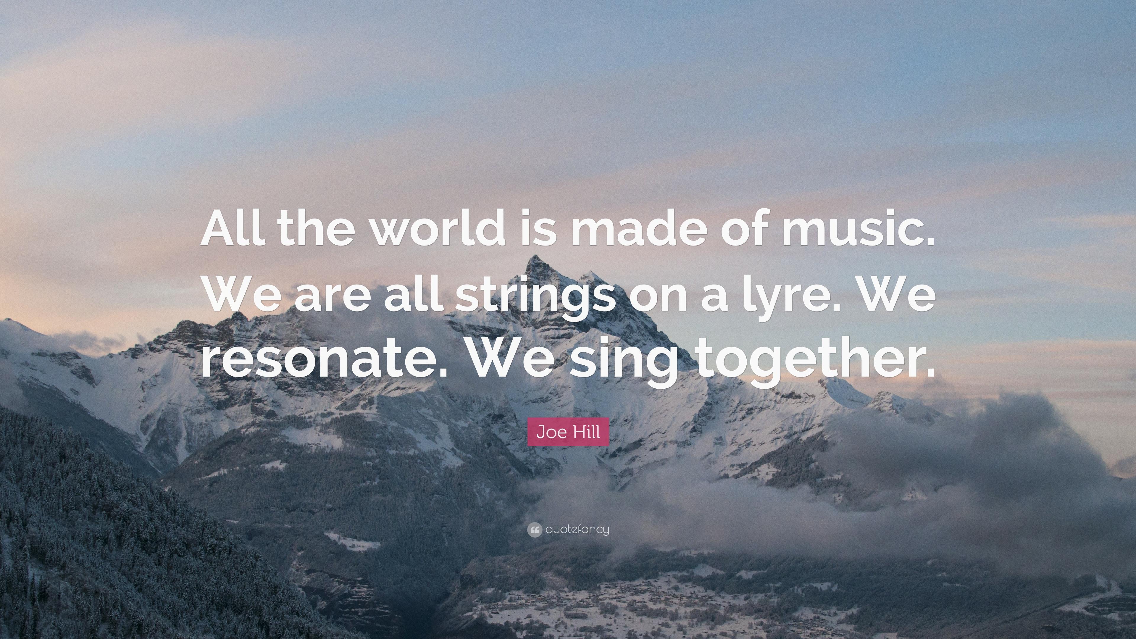 Joe Hill Quote: “All the world is made of music. We are all strings
